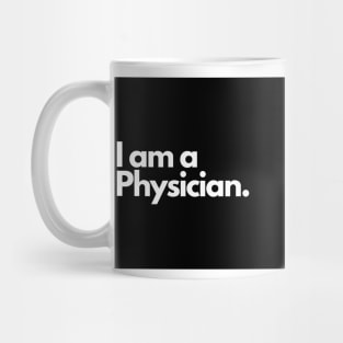 I am a Physician. Mug